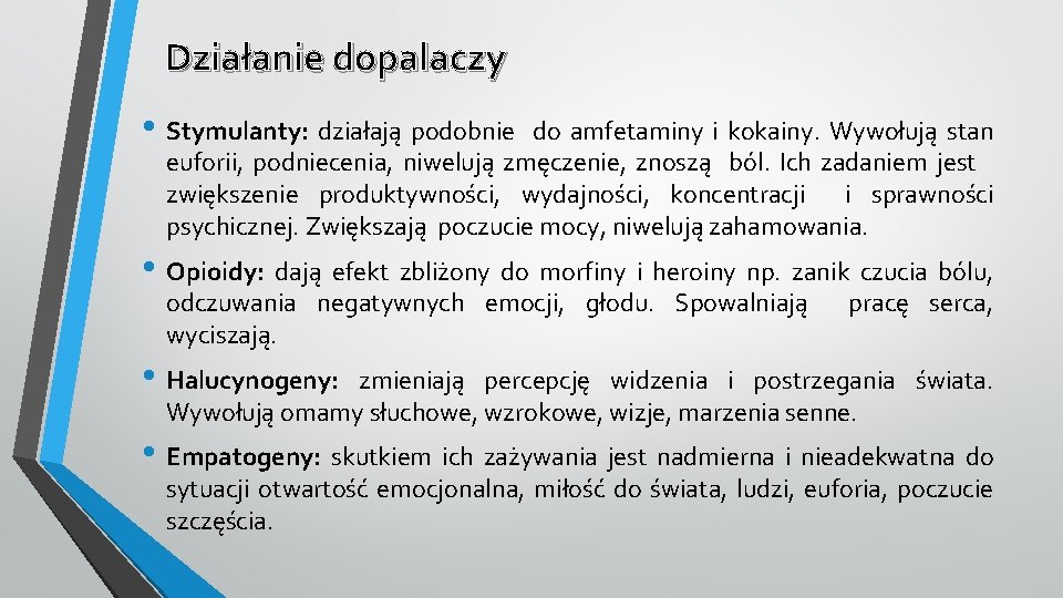 Działanie dopalaczy • Stymulanty: działają podobnie do amfetaminy i kokainy. Wywołują stan euforii, podniecenia,