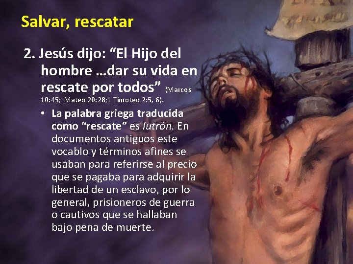 Salvar, rescatar 2. Jesús dijo: “El Hijo del hombre …dar su vida en rescate