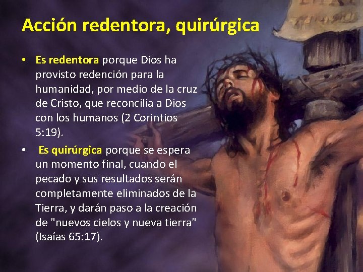 Acción redentora, quirúrgica • Es redentora porque Dios ha provisto redención para la humanidad,