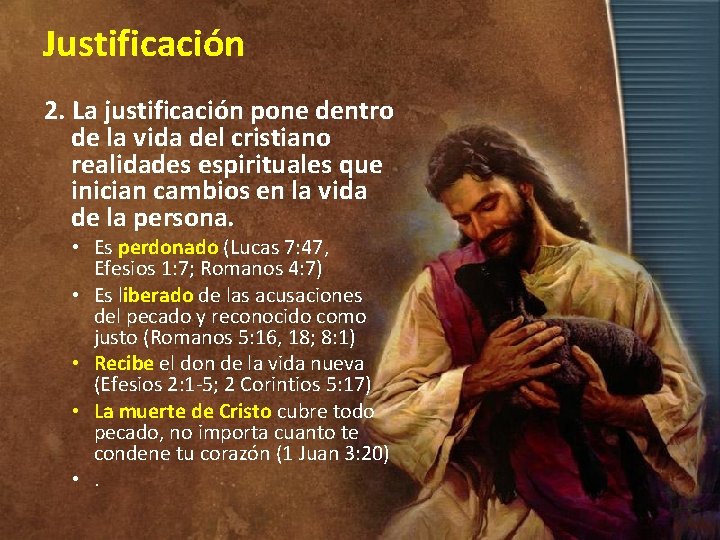 Justificación 2. La justificación pone dentro de la vida del cristiano realidades espirituales que