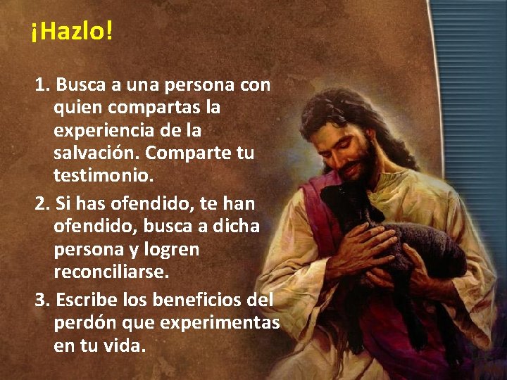 ¡Hazlo! 1. Busca a una persona con quien compartas la experiencia de la salvación.