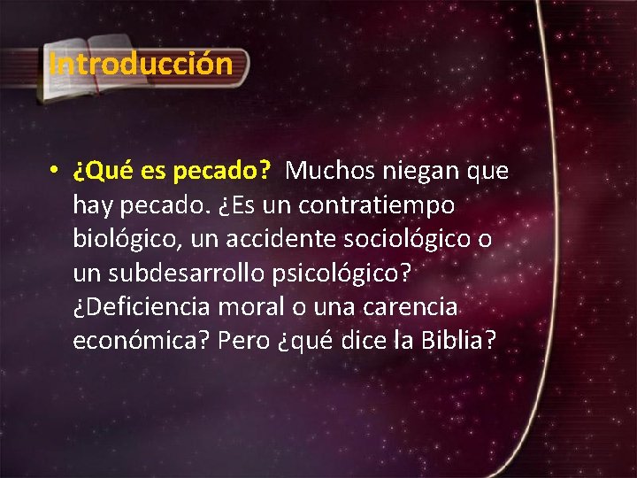 Introducción • ¿Qué es pecado? Muchos niegan que hay pecado. ¿Es un contratiempo biológico,