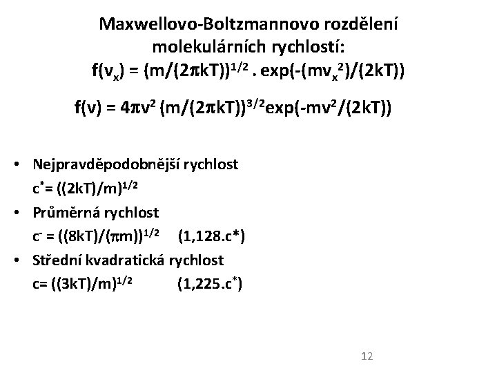 Maxwellovo-Boltzmannovo rozdělení molekulárních rychlostí: f(vx) = (m/(2 k. T))1/2. exp(-(mvx 2)/(2 k. T)) f(v)