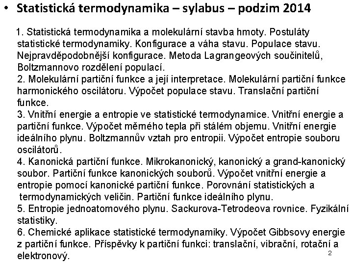  • Statistická termodynamika – sylabus – podzim 2014 1. Statistická termodynamika a molekulární