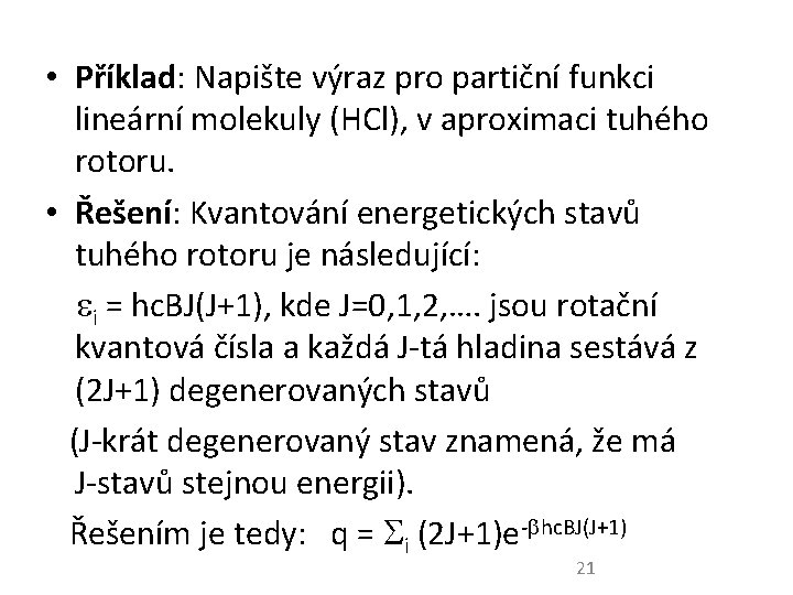  • Příklad: Napište výraz pro partiční funkci lineární molekuly (HCl), v aproximaci tuhého