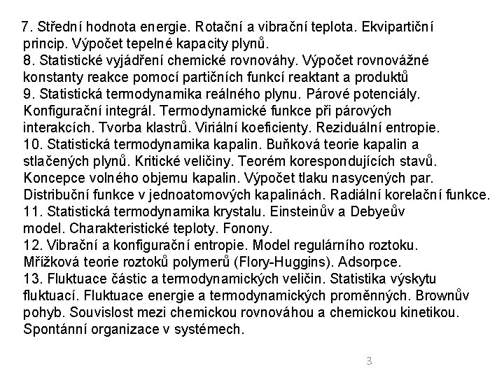 7. Střední hodnota energie. Rotační a vibrační teplota. Ekvipartiční princip. Výpočet tepelné kapacity plynů.