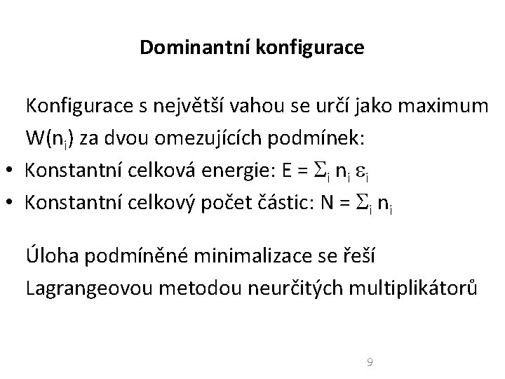 Dominantní konfigurace Konfigurace s největší vahou se určí jako maximum W(ni) za dvou omezujících