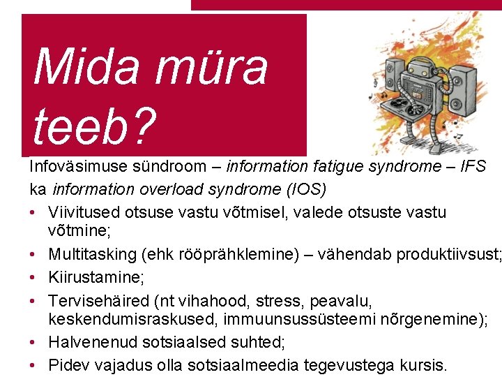 2. Mida müra teeb? Infoväsimuse sündroom – information fatigue syndrome – IFS ka information