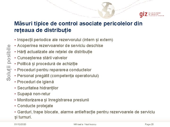 Soluții posibile Măsuri tipice de control asociate pericolelor din rețeaua de distribuție • Inspecții