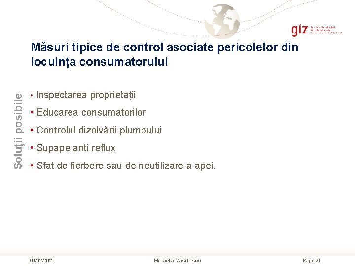 Soluții posibile Măsuri tipice de control asociate pericolelor din locuința consumatorului • Inspectarea proprietății