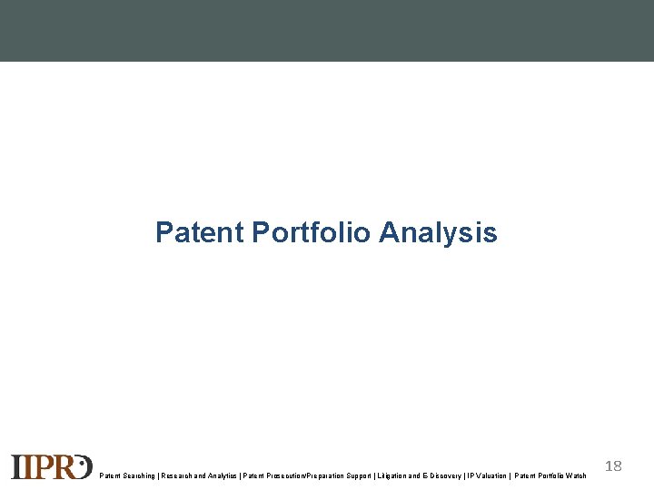 Patent Portfolio Analysis Patent Searching | Research and Analytics | Patent Prosecution/Preparation Support |
