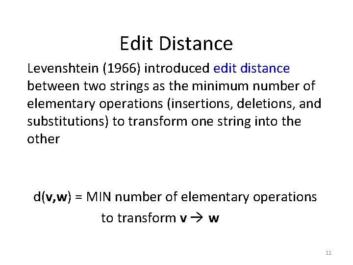 Edit Distance Levenshtein (1966) introduced edit distance between two strings as the minimum number