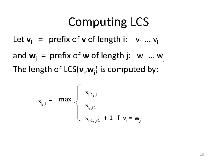 Computing LCS Let vi = prefix of v of length i: v 1 …