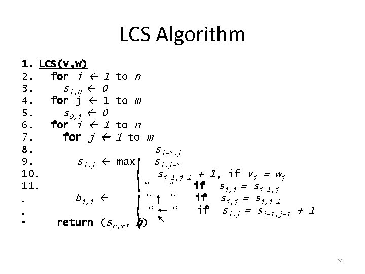 LCS Algorithm 1. LCS(v, w) 2. for i 1 3. si, 0 0 4.