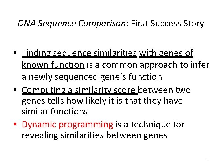 DNA Sequence Comparison: First Success Story • Finding sequence similarities with genes of known