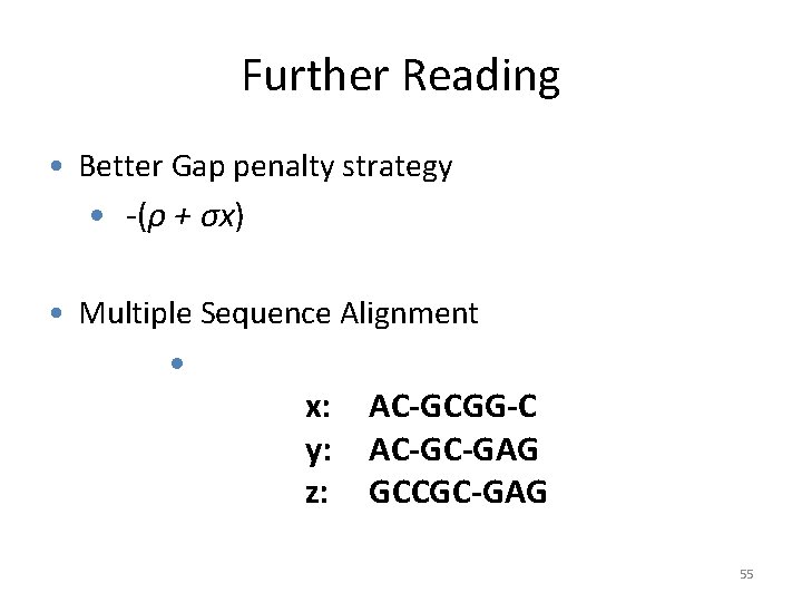 Further Reading • Better Gap penalty strategy • -(ρ + σx) • Multiple Sequence
