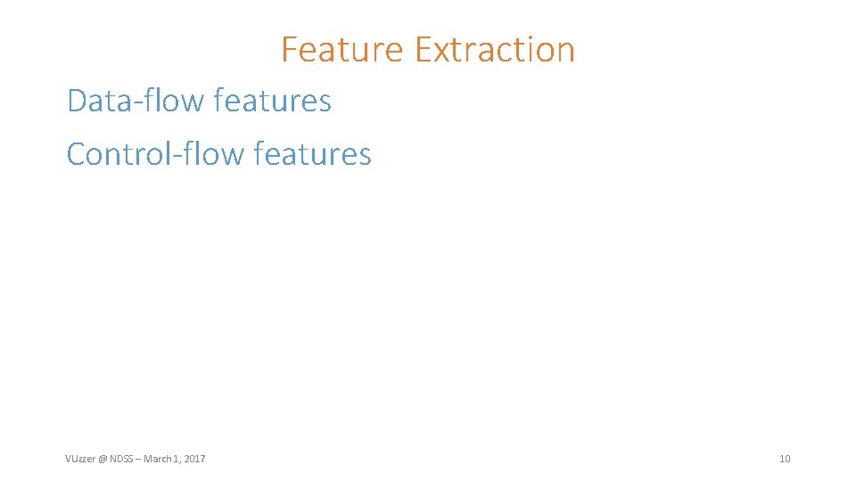 Feature Extraction Data-flow features Control-flow features VUzzer @ NDSS – March 1, 2017 10