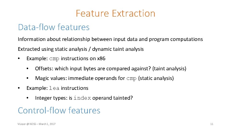 Feature Extraction Data-flow features Information about relationship between input data and program computations Extracted
