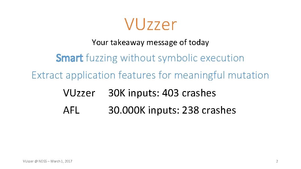 VUzzer Your takeaway message of today Smart fuzzing without symbolic execution Extract application features