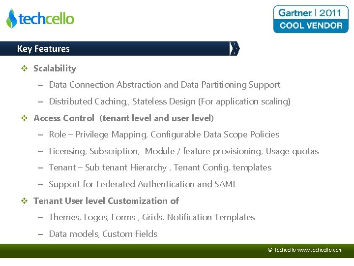 Key Features v Scalability – Data Connection Abstraction and Data Partitioning Support – Distributed