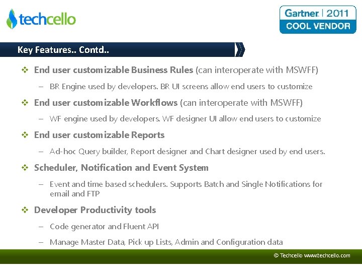 Key Features. . Contd. . v End user customizable Business Rules (can interoperate with