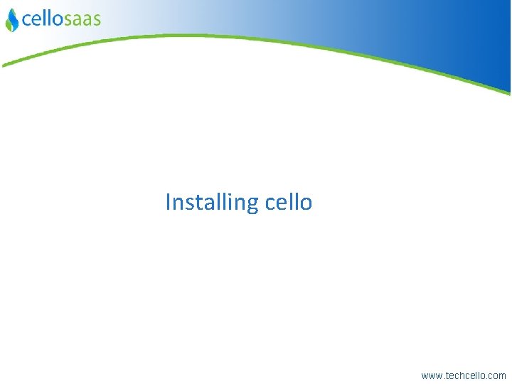 Installing cello www. techcello. com 