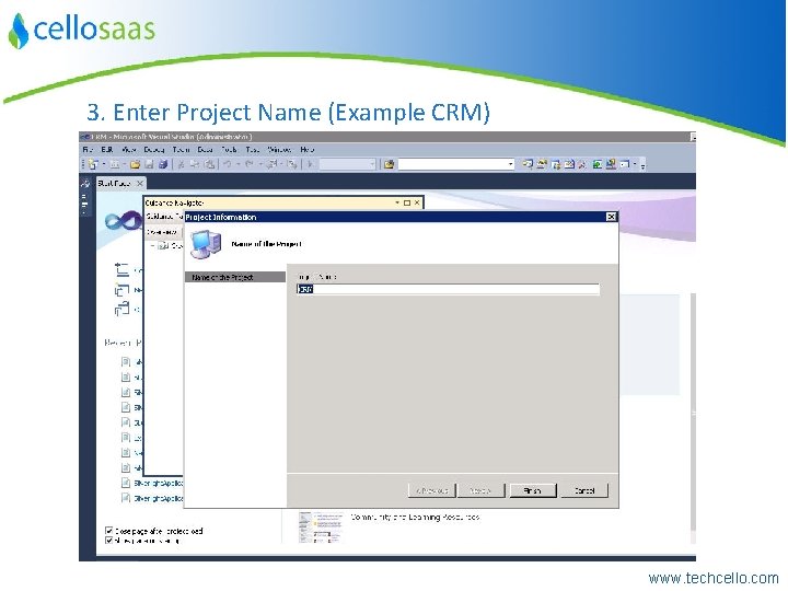 3. Enter Project Name (Example CRM) www. techcello. com 