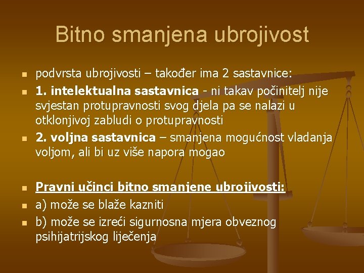 Bitno smanjena ubrojivost n n n podvrsta ubrojivosti – također ima 2 sastavnice: 1.