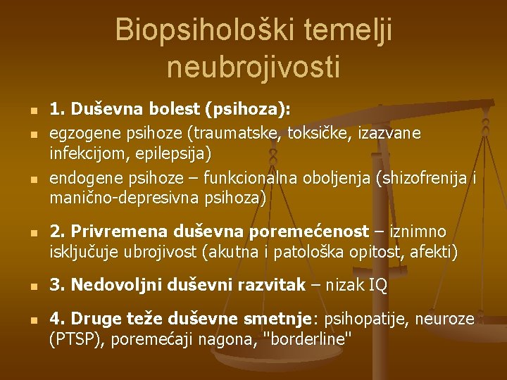 Biopsihološki temelji neubrojivosti n n n 1. Duševna bolest (psihoza): egzogene psihoze (traumatske, toksičke,