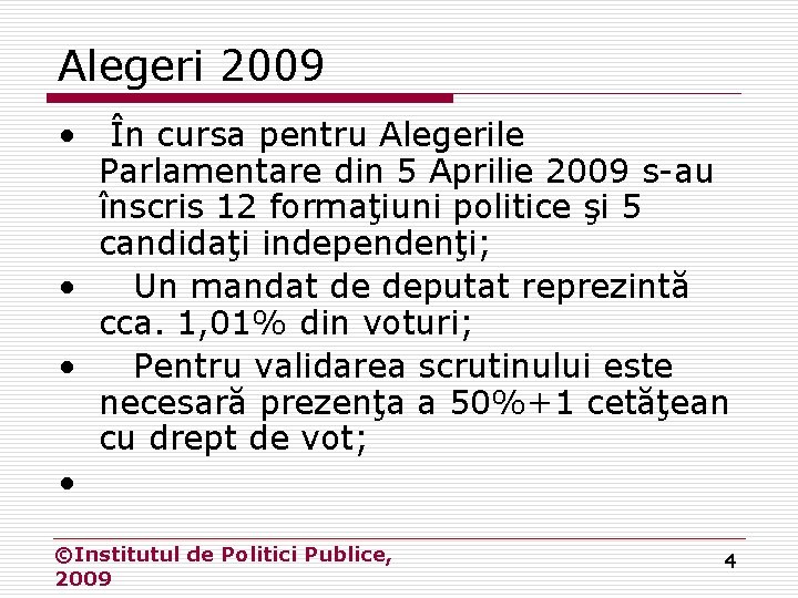 Alegeri 2009 • În cursa pentru Alegerile Parlamentare din 5 Aprilie 2009 s-au înscris