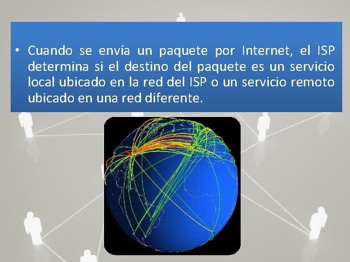  • Cuando se envía un paquete por Internet, el ISP determina si el