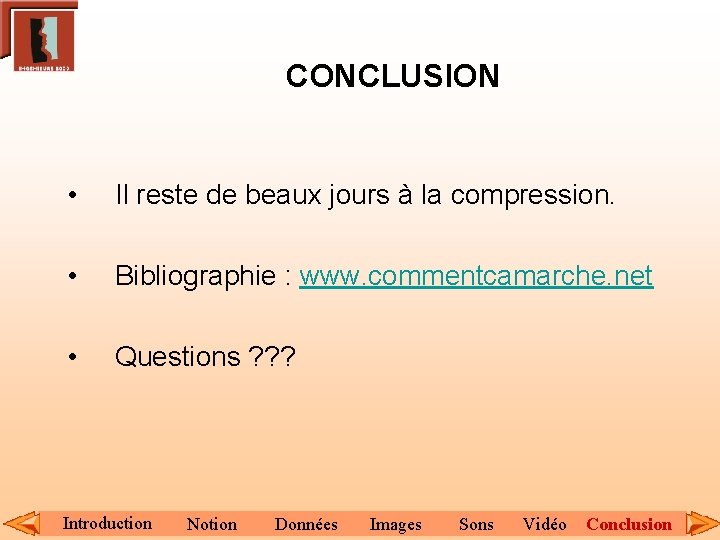 CONCLUSION • Il reste de beaux jours à la compression. • Bibliographie : www.