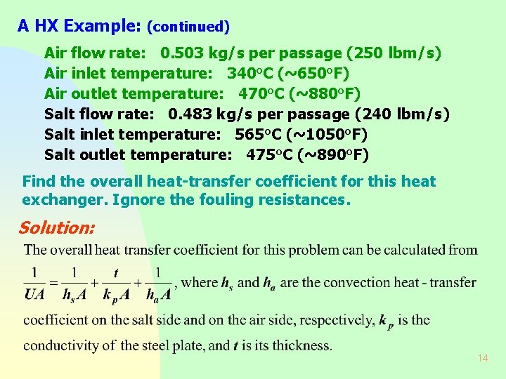 A HX Example: (continued) Air flow rate: 0. 503 kg/s per passage (250 lbm/s)