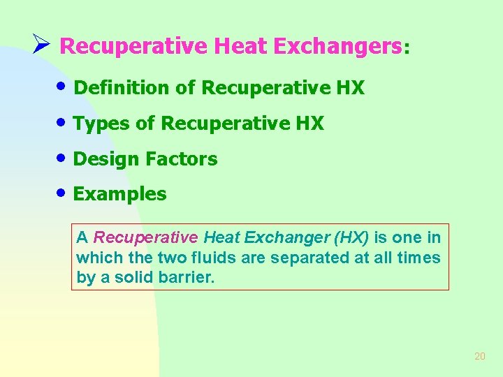 Ø Recuperative Heat Exchangers: • Definition of Recuperative HX • Types of Recuperative HX