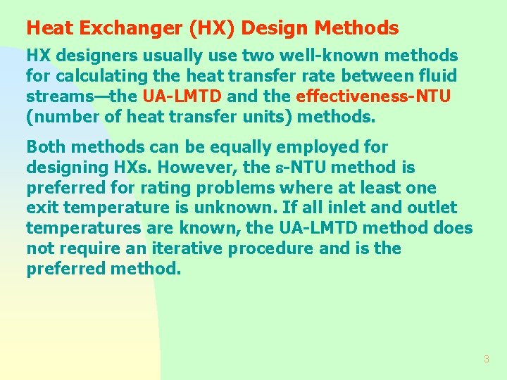 Heat Exchanger (HX) Design Methods HX designers usually use two well-known methods for calculating