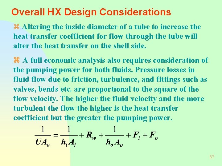 Overall HX Design Considerations z Altering the inside diameter of a tube to increase