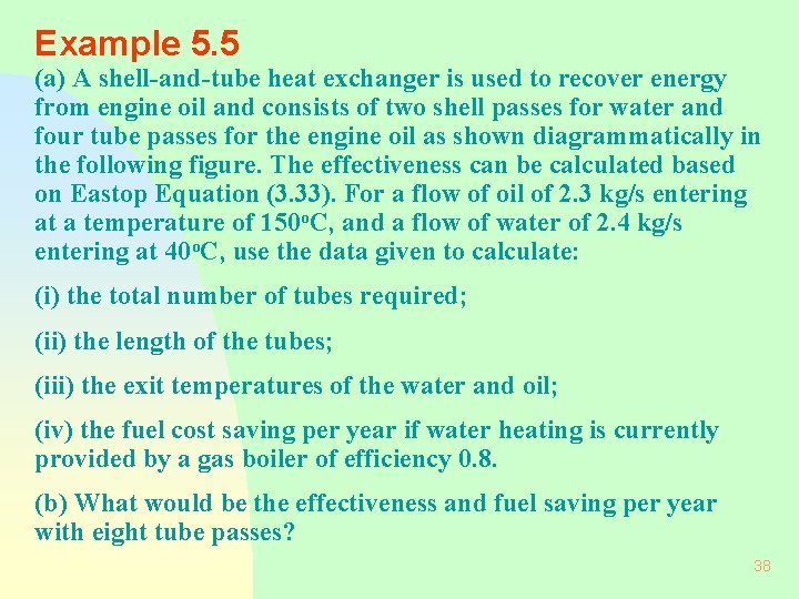 Example 5. 5 (a) A shell-and-tube heat exchanger is used to recover energy from