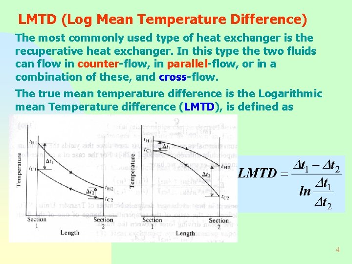 LMTD (Log Mean Temperature Difference) The most commonly used type of heat exchanger is