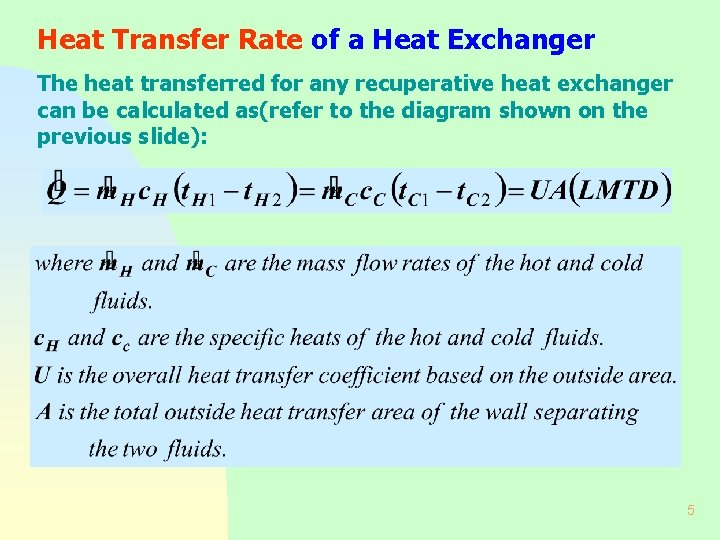 Heat Transfer Rate of a Heat Exchanger The heat transferred for any recuperative heat