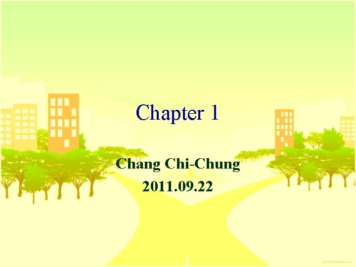 Chapter 1 Chang Chi-Chung 2011. 09. 22 