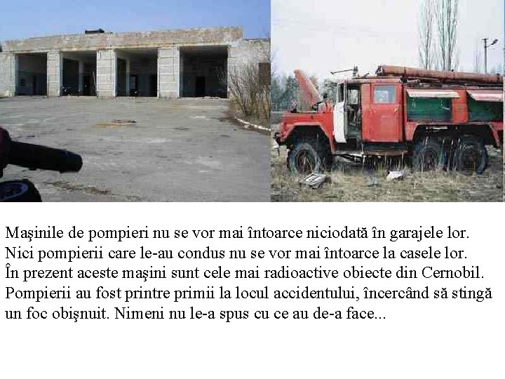 Maşinile de pompieri nu se vor mai întoarce niciodată în garajele lor. Nici pompierii Maşinile de pompieri nu se vor mai întoarce niciodată în garajele lor. Nici pompierii