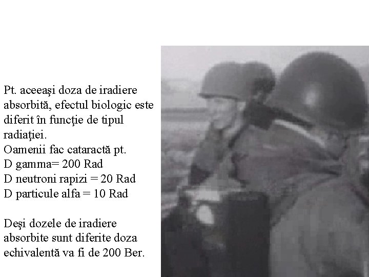 Pt. aceeaşi doza de iradiere absorbită, efectul biologic este diferit în funcţie de tipul Pt. aceeaşi doza de iradiere absorbită, efectul biologic este diferit în funcţie de tipul