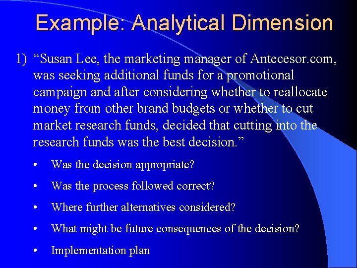 Example: Analytical Dimension 1) “Susan Lee, the marketing manager of Antecesor. com, was seeking
