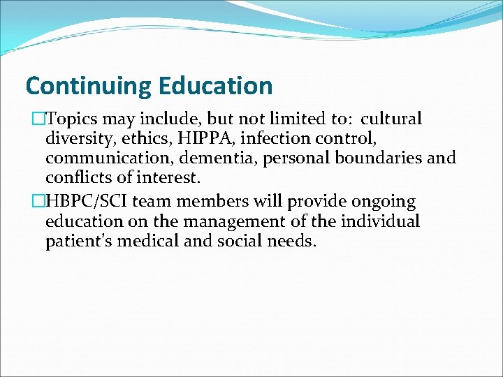 Continuing Education �Topics may include, but not limited to: cultural diversity, ethics, HIPPA, infection
