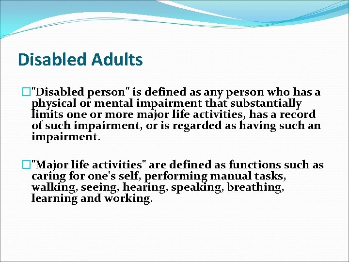Disabled Adults �"Disabled person" is defined as any person who has a physical or
