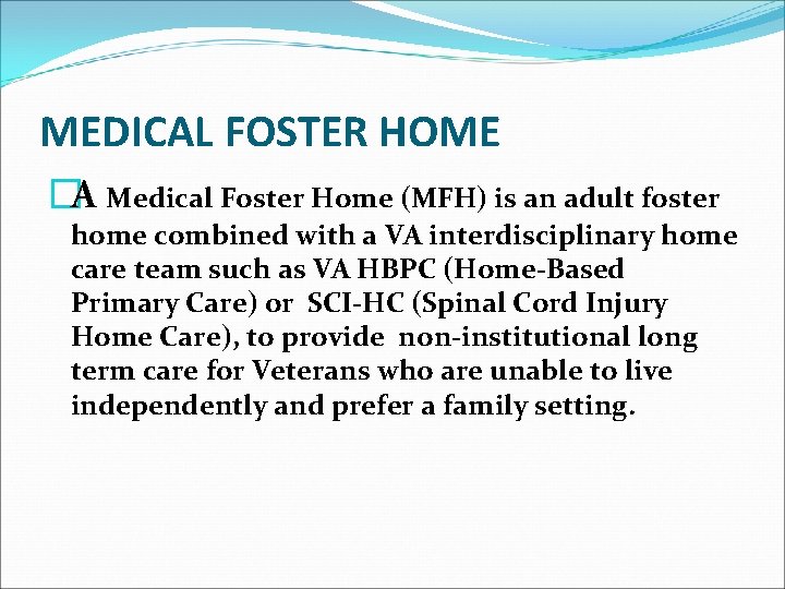 MEDICAL FOSTER HOME �A Medical Foster Home (MFH) is an adult foster home combined