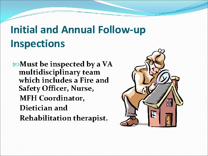 Initial and Annual Follow-up Inspections Must be inspected by a VA multidisciplinary team which