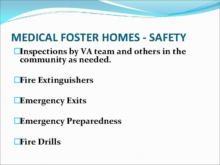 MEDICAL FOSTER HOMES - SAFETY �Inspections by VA team and others in the community