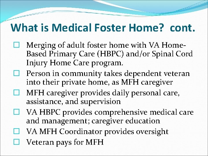 What is Medical Foster Home? cont. � Merging of adult foster home with VA
