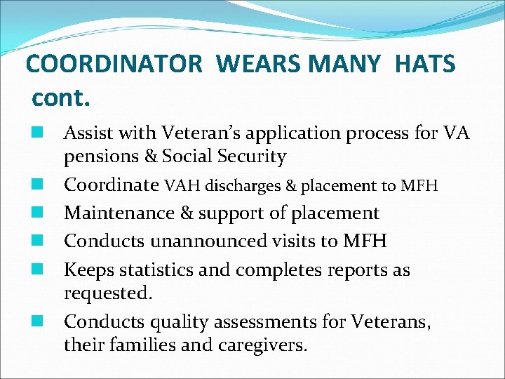 COORDINATOR WEARS MANY HATS cont. n n n Assist with Veteran’s application process for